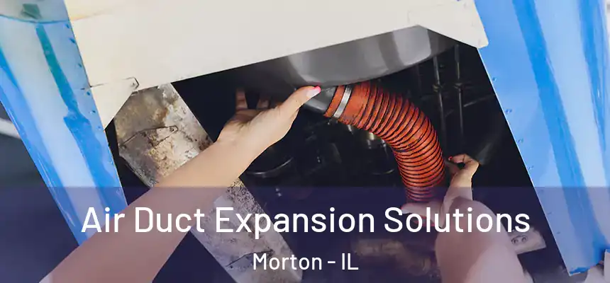  Air Duct Expansion Solutions Morton - IL