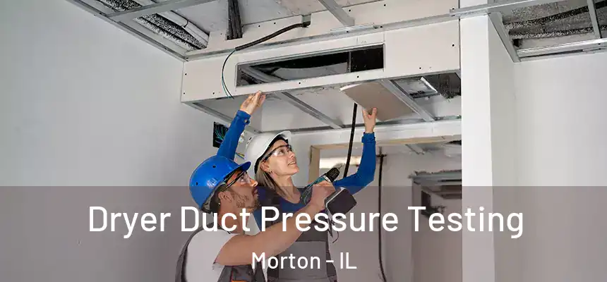  Dryer Duct Pressure Testing Morton - IL