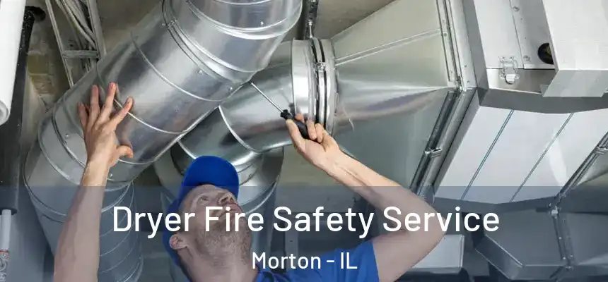  Dryer Fire Safety Service Morton - IL