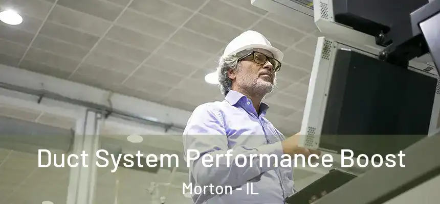  Duct System Performance Boost Morton - IL
