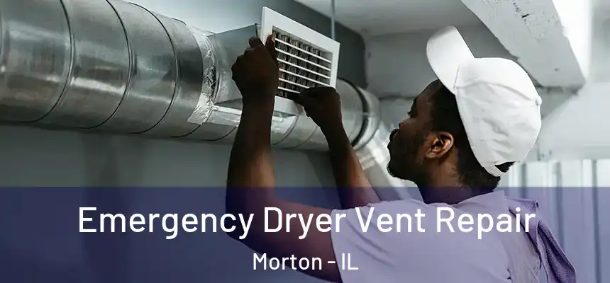  Emergency Dryer Vent Repair Morton - IL