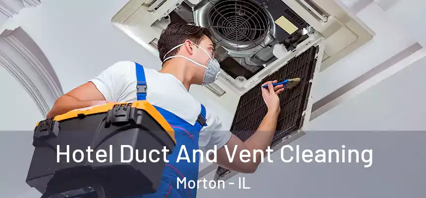  Hotel Duct And Vent Cleaning Morton - IL
