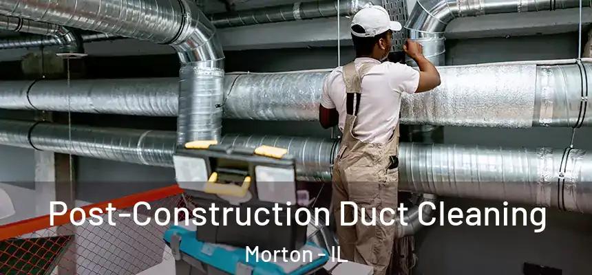  Post-Construction Duct Cleaning Morton - IL