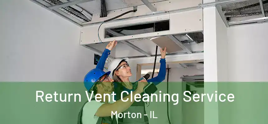  Return Vent Cleaning Service Morton - IL