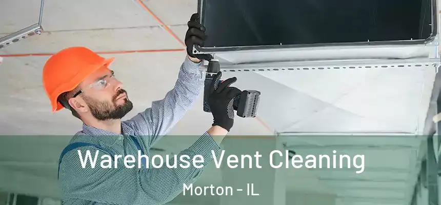  Warehouse Vent Cleaning Morton - IL